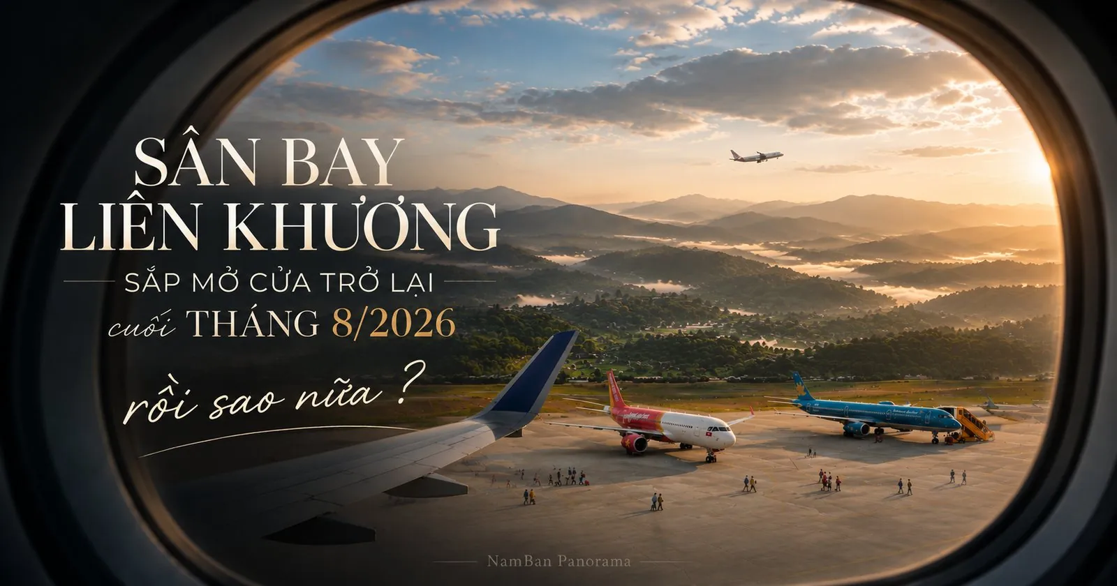 Sân bay Liên Khương đã mở cửa trở lại từ 19/8/2026 — nhìn qua cửa sổ máy bay xuống thung lũng cao nguyên Lâm Đồng